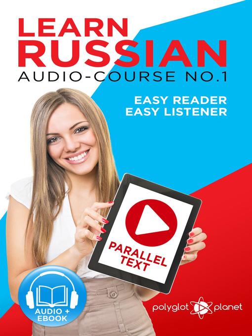 Title details for Learn Russian--Easy Reader | Easy Listener | Parallel Text Audio Course No. 1 by Polyglot Planet - Available